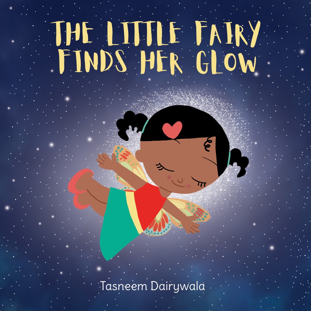 A book cover of a children's book, The Little Fairy Finds Her Glow by Tasneem Dairywala with an illustration of a fairy