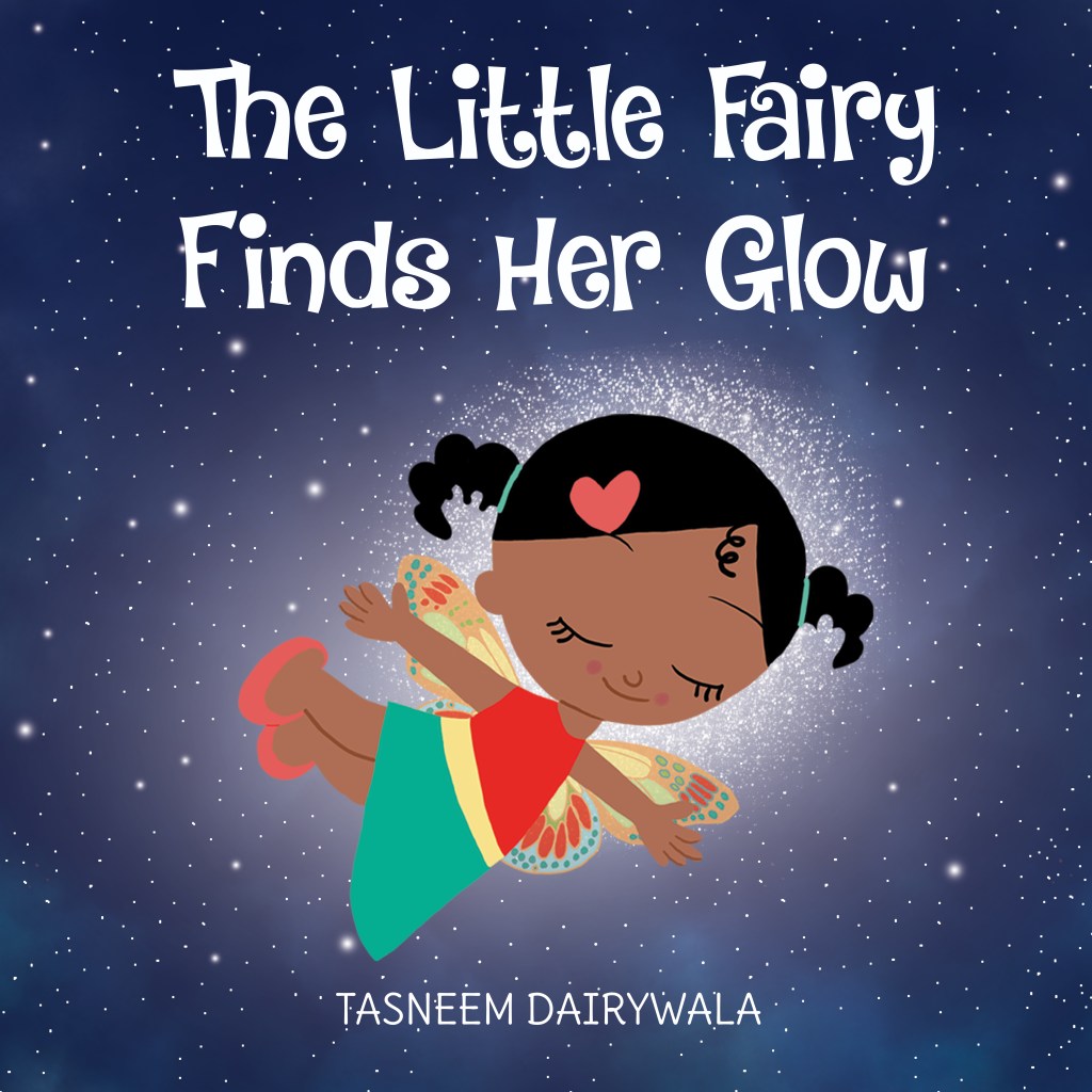 Title Page for "The Little Fairy Finds Her Glow", a children's book by author-illustrator, Tasneem Dairywala